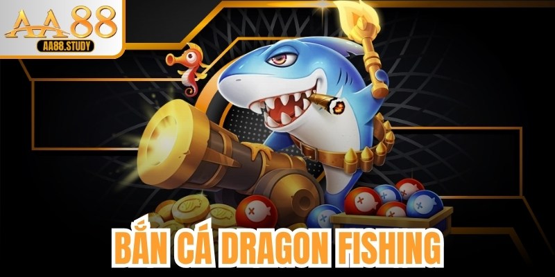 Bắn Cá Dragon Fishing - Trải Nghiệm Săn Thưởng Đỉnh Cao Tại AA88 - GOLDFLAME69