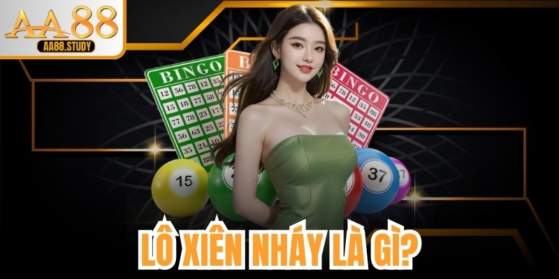 Lô Xiên Nháy Là Gì? Giải Thích Thắc Mắc Chi Tiết Theo Chuyên Gia AA88 - GOLDFLAME69