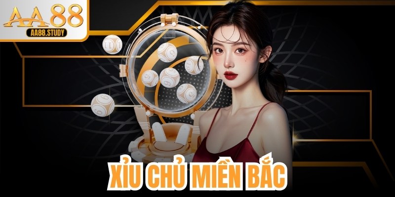 Xỉu Chủ Miền Bắc - Cơ Hội Trúng Thưởng Lớn Mỗi Ngày Cùng AA88 - GOLDFLAME69